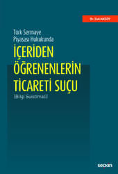 Seçkin Yayıncılık Türk Sermaye Piyasası Hukukundaİçeriden Öğrenenlerin Ticareti Suçu Bilgi Suistimali - Seçkin Yayıncılık