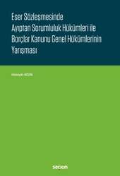 Seçkin Yayıncılık Eser Sözleşmesinde Ayıptan Sorumluluk Hükümleri ile Borçlar Kanunu Genel Hükümlerinin Yarışması - Seçkin Yayıncılık