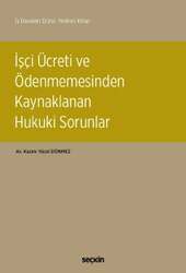 Seçkin Yayıncılık İş Davaları Dizisi: Yedinci Kitapİşçi Ücreti ve Ödenmemesinden Kaynaklanan Hukuki Sorunlar - Seçkin Yayıncılık