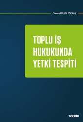 Seçkin Yayıncılık Toplu İş Hukukunda Yetki Tespiti - Seçkin Yayıncılık