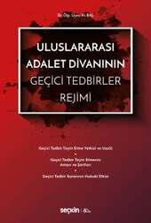 Seçkin Yayıncılık Uluslararası Adalet Divanının Geçici Tedbirler Rejimi - Seçkin Yayıncılık