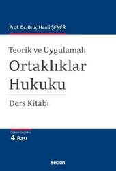 Seçkin Yayıncılık Teorik ve UygulamalıOrtaklıklar Hukuku Ders Kitabı - Seçkin Yayıncılık