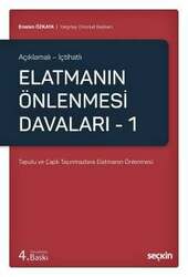 Seçkin Yayıncılık Açıklamalı - İçtihatlı Elatmanın Önlenmesi Davaları - 1 Tapulu ve Çaplı Taşınmazlara Elatmanın Önlenmesi - Seçkin Yayıncılık