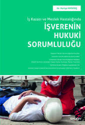 Seçkin Yayıncılık İş Kazası ve Meslek Hastalığında İşverenin Hukuki Sorumluluğu - Seçkin Yayıncılık