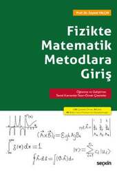Seçkin Yayıncılık Fizikte Matematik Metodlara Giriş Öğrenme ve Geliştirme: Temel Kavramlar-Teori-Örnek Çözümler - Seçkin Yayıncılık