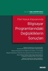 Seçkin Yayıncılık Fikrî Hukuk KapsamındaBilgisayar Programlarındaki Değişikliklerin Sonuçları - Seçkin Yayıncılık