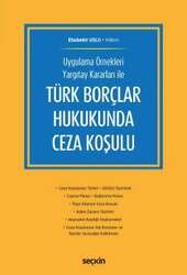 Seçkin Yayıncılık Uygulama Örnekleri Yargıtay Kararları ileTürk Borçlar Hukukunda Ceza Koşulu - Seçkin Yayıncılık