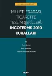 Seçkin Yayıncılık Milletlerarası Ticarette Teslim Şekilleri: Incoterms 2010 Kuralları - Seçkin Yayıncılık