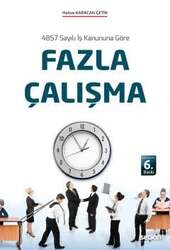Seçkin Yayıncılık 4857 Sayılı İş Kanununa Göre Fazla Çalışma - Seçkin Yayıncılık