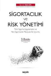Seçkin Yayıncılık Sigortacılık & Risk Yönetiminin Temelleri Türk Sigorta Uygulamaları ve Yeni Sigortacılık Mevzuatı İle Uyumlu - Seçkin Yayıncılık