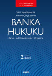 Seçkin Yayıncılık 5411 Sayılı Bankacılık Kanunu ÇerçevesindeBanka Hukuku Kanun - Alt Düzenlemeler - Uygulama - Seçkin Yayıncılık