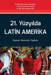 Seçkin Yayıncılık 21. Yüzyılda Latin Amerika Siyaset- Ekonomi- Toplum - Seçkin Yayıncılık