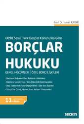 Seçkin Yayıncılık 6098 Sayılı Türk Borçlar Kanununa Göre Borçlar Hukuku Genel Hükümler / Özel Borç İlişkileri - Seçkin Yayıncılık