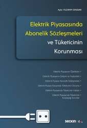 Seçkin Yayıncılık Elektrik Piyasasında Abonelik Sözleşmeleri ve Tüketicinin Korunması - Seçkin Yayıncılık