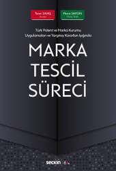 Seçkin Yayıncılık Türk Patent ve Marka Kurumu Uygulamaları ve Yargıtay Kararları IşığındaMarka Tescil Süreci - Seçkin Yayıncılık