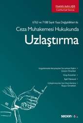 Seçkin Yayıncılık 6763 ve 7188 sayılı Yasa Değişiklikleri ile Ceza Muhakemesi HukukundaUzlaştırma - Seçkin Yayıncılık