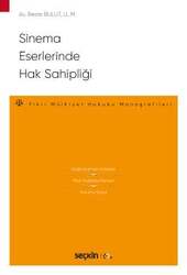 Seçkin Yayıncılık Sinema Eserlerinde Hak Sahipliği Fikri Mülkiyet Hukuku Monografileri - Seçkin Yayıncılık