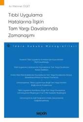 Seçkin Yayıncılık Tıbbi Uygulama Hatalarına İlişkin Tam Yargı Davalarında Zamanaşımı İdare Hukuku Monografileri - Seçkin Yayıncılık