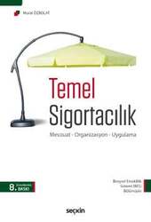 Seçkin Yayıncılık Temel Sigortacılık Mevzuat - Organizasyon - Uygulama - Seçkin Yayıncılık