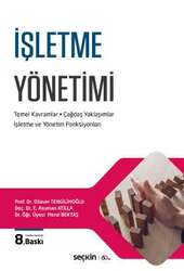 Seçkin Yayıncılık İşletme Yönetimi Temel Kavramlar - Çağdaş Yaklaşımlar İşletme ve Yönetim Fonksiyonları - Seçkin Yayıncılık