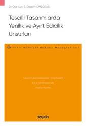 Seçkin Yayıncılık Tescilli Tasarımlarda Yenilik ve Ayırt Edicilik Unsurları - Fikri Mülkiyet Hukuku Monografileri - - Seçkin Yayıncılık