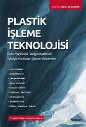 Seçkin Yayıncılık Plastik İşleme Teknolojisi Katkı Maddeleri - Dolgu Maddeleri Takviye Maddeler - İşleme Yöntemleri - Seçkin Yayıncılık