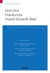 Seçkin Yayıncılık İdari Usul Hukukunda Hukuki Güvenlik İlkesi - İdare Hukuku Monografileri - - Seçkin Yayıncılık