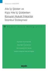 Seçkin Yayıncılık Aile İçi Şiddet ve Kişiyi Aile İçi Şiddetten Koruyan Hukuki İmkanlar - İstanbul Sözleşmesi - Medeni Hukuk Monografileri - Seçkin Yayıncılık