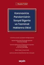Seçkin Yayıncılık Koronavirüs Covid-19 Pandemisinin Sosyal Sigorta ve Tazminat Haklarına Etkisi - Seçkin Yayıncılık