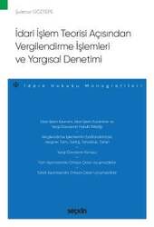 Seçkin Yayıncılık İdari İşlem Teorisi Açısından Vergilendirme İşlemleri ve Yargısal Denetimi - İdare Hukuku Monografileri - - Seçkin Yayıncılık