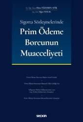 Seçkin Yayıncılık Sigorta Sözleşmelerinde Prim Ödeme Borcunun Muacceliyeti - Seçkin Yayıncılık