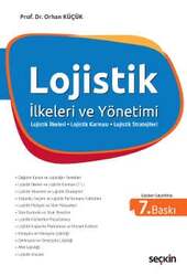 Seçkin Yayıncılık Lojistik İlkeleri ve Yönetimi Lojistik İlkeleri / Lojistik Karması / Lojistik Stratejileri - Seçkin Yayıncılık