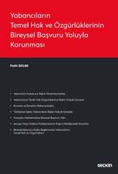 Seçkin Yayıncılık Yabancıların Temel Hak ve Özgürlüklerinin Bireysel Başvuru Yoluyla Korunması - Seçkin Yayıncılık