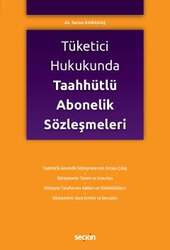 Seçkin Yayıncılık Tüketici Hukukunda Taahhütlü Abonelik Sözleşmeleri - Seçkin Yayıncılık