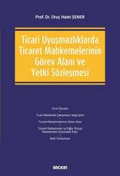 Seçkin Yayıncılık Ticari Uyuşmazlıklarda Ticaret Mahkemelerinin Görev Alanı ve Yetki Sözleşmesi - Seçkin Yayıncılık