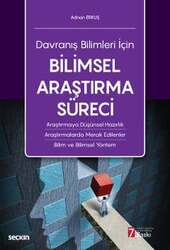 Seçkin Yayıncılık Davranış Bilimleri İçinBilimsel Araştırma Süreci Araştırmaya Düşünsel Hazırlık - Araştırmalarda Merak Edilenler - Bilim ve Bilimsel Yöntem - Seçkin Yayıncılık