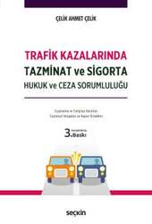 Seçkin Yayıncılık Trafik Kazalarında Tazminat ve Sigorta Hukuk ve Ceza Sorumluluğu Uygulama ve Yargıtay Kararları Hesaplama ve Rapor Örnekleri - Seçkin Yayıncılık