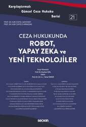 Seçkin Yayıncılık Karşılaştırmalı Güncel Ceza Hukuku Serisi 21Ceza Hukukunda Robot, Yapay Zeka ve Yeni Teknolojiler - Seçkin Yayıncılık