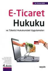 Seçkin Yayıncılık E - Ticaret Hukuku ve Tüketici Hukukundaki Uygulamaları - Seçkin Yayıncılık