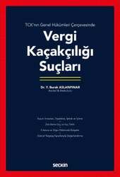 Seçkin Yayıncılık TCKnın Genel Hükümleri ÇerçevesindeVergi Kaçakçılığı Suçları - Seçkin Yayıncılık
