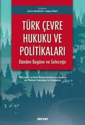 Seçkin Yayıncılık Türk Çevre Hukuku ve Politikaları: Dünden Bugüne ve Geleceğe TBB Çevre ve Kent Hukuku Komisyonu Başkanı Av.Gökhan Candoğanın Önsözüyle - Seçkin Yayıncılık