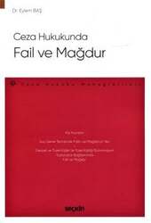 Seçkin Yayıncılık Ceza Hukukunda Fail ve Mağdur - Ceza Hukuku Monografileri - Seçkin Yayıncılık