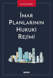 Seçkin Yayıncılık İmar Planlarının Hukuki Rejimi - Seçkin Yayıncılık