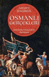 Osmanlı Gerçekleri Sorularla Osmanlıyı Anlamak Timaş Yayınları - Timaş Yayınları