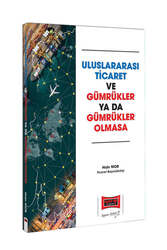 Yargı Yayınları Uluslararası Ticaret ve Gümrükler Ya da Gümrükler Olmasa - Yargı Yayınları
