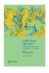 Yeni İnsan Yayınevi Tarih Nasıl Öğretilir? Tarih Öğretmenleri İçin Özel Öğretim Yöntemleri - Yeni İnsan Yayınevi